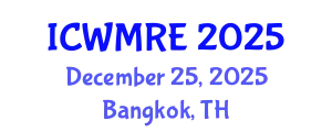 International Conference on Waste Management, Recycling and Environment (ICWMRE) December 25, 2025 - Bangkok, Thailand