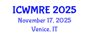 International Conference on Waste Management, Recycling and Environment (ICWMRE) November 17, 2025 - Venice, Italy