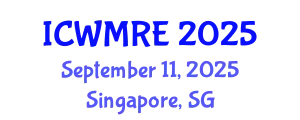International Conference on Waste Management, Recycling and Environment (ICWMRE) September 11, 2025 - Singapore, Singapore