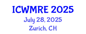 International Conference on Waste Management, Recycling and Environment (ICWMRE) July 28, 2025 - Zurich, Switzerland