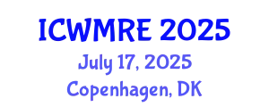 International Conference on Waste Management, Recycling and Environment (ICWMRE) July 17, 2025 - Copenhagen, Denmark