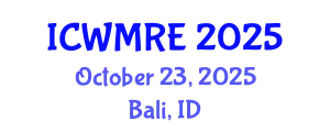 International Conference on Waste Management, Recycling and Environment (ICWMRE) October 23, 2025 - Bali, Indonesia