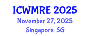 International Conference on Waste Management, Recycling and Environment (ICWMRE) November 27, 2025 - Singapore, Singapore