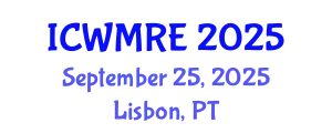 International Conference on Waste Management, Recycling and Environment (ICWMRE) September 25, 2025 - Lisbon, Portugal