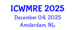 International Conference on Waste Management, Recycling and Environment (ICWMRE) December 04, 2025 - Amsterdam, Netherlands