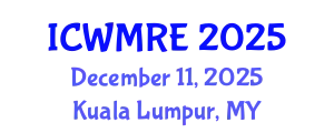 International Conference on Waste Management, Recycling and Environment (ICWMRE) December 11, 2025 - Kuala Lumpur, Malaysia