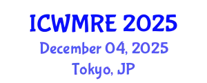International Conference on Waste Management, Recycling and Environment (ICWMRE) December 04, 2025 - Tokyo, Japan
