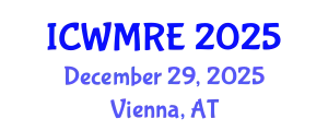 International Conference on Waste Management, Recycling and Environment (ICWMRE) December 29, 2025 - Vienna, Austria