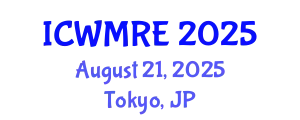 International Conference on Waste Management, Recycling and Environment (ICWMRE) August 21, 2025 - Tokyo, Japan