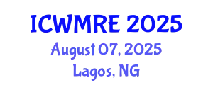 International Conference on Waste Management, Recycling and Environment (ICWMRE) August 07, 2025 - Lagos, Nigeria