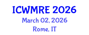International Conference on Waste Management, Recycling and Environment (ICWMRE) March 02, 2026 - Rome, Italy