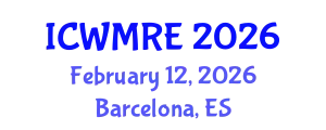 International Conference on Waste Management, Recycling and Environment (ICWMRE) February 12, 2026 - Barcelona, Spain