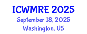 International Conference on Waste Management, Recycling and Environment (ICWMRE) September 18, 2025 - Washington, United States