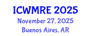 International Conference on Waste Management, Recycling and Environment (ICWMRE) November 27, 2025 - Buenos Aires, Argentina
