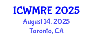 International Conference on Waste Management, Recycling and Environment (ICWMRE) August 14, 2025 - Toronto, Canada