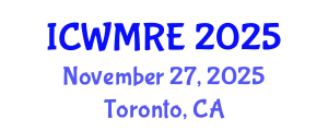 International Conference on Waste Management, Recycling and Environment (ICWMRE) November 27, 2025 - Toronto, Canada