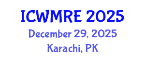 International Conference on Waste Management, Recycling and Environment (ICWMRE) December 29, 2025 - Karachi, Pakistan