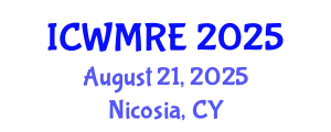 International Conference on Waste Management, Recycling and Environment (ICWMRE) August 21, 2025 - Nicosia, Cyprus