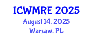 International Conference on Waste Management, Recycling and Environment (ICWMRE) August 14, 2025 - Warsaw, Poland
