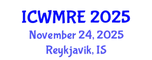 International Conference on Waste Management, Recycling and Environment (ICWMRE) November 24, 2025 - Reykjavik, Iceland