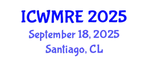 International Conference on Waste Management, Recycling and Environment (ICWMRE) September 18, 2025 - Santiago, Chile