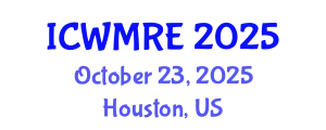 International Conference on Waste Management, Recycling and Environment (ICWMRE) October 23, 2025 - Houston, United States