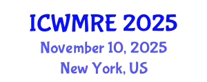 International Conference on Waste Management, Recycling and Environment (ICWMRE) November 10, 2025 - New York, United States
