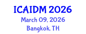 International Conference on Artificial Intelligence and Data Mining (ICAIDM) March 09, 2026 - Bangkok, Thailand