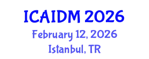 International Conference on Artificial Intelligence and Data Mining (ICAIDM) February 12, 2026 - Istanbul, Turkey