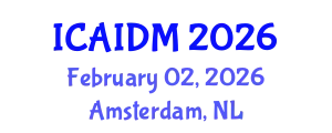 International Conference on Artificial Intelligence and Data Mining (ICAIDM) February 02, 2026 - Amsterdam, Netherlands