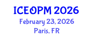International Conference on Engineering, Operations and Production Management (ICEOPM) February 23, 2026 - Paris, France
