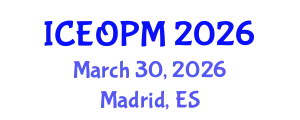 International Conference on Engineering, Operations and Production Management (ICEOPM) March 30, 2026 - Madrid, Spain