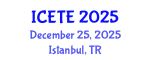 International Conference on Education, Teaching and E-learning (ICETE) December 25, 2025 - Istanbul, Turkey