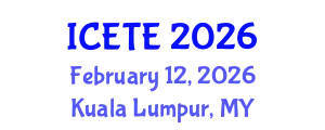 International Conference on Education, Teaching and E-learning (ICETE) February 12, 2026 - Kuala Lumpur, Malaysia