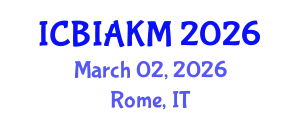 International Conference on Business Intelligence, Analytics, and Knowledge Management (ICBIAKM) March 02, 2026 - Rome, Italy