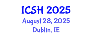 International Conference on Social Sciences and Humanities (ICSH) August 28, 2025 - Dublin, Ireland