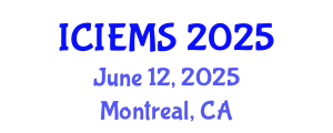 International Conference on Industrial Engineering and Management Systems (ICIEMS) June 12, 2025 - Montreal, Canada