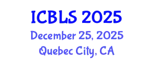 International Conference on Biological and Life Sciences (ICBLS) December 25, 2025 - Quebec City, Canada