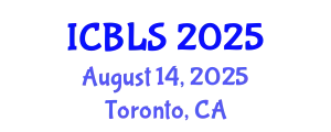 International Conference on Biological and Life Sciences (ICBLS) August 14, 2025 - Toronto, Canada
