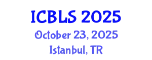 International Conference on Biological and Life Sciences (ICBLS) October 23, 2025 - Istanbul, Turkey