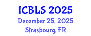 International Conference on Biological and Life Sciences (ICBLS) December 25, 2025 - Strasbourg, France