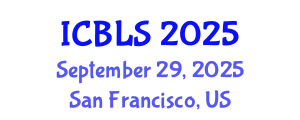 International Conference on Biological and Life Sciences (ICBLS) September 29, 2025 - San Francisco, United States