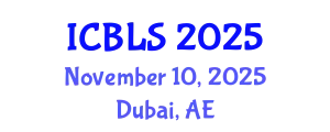 International Conference on Biological and Life Sciences (ICBLS) November 10, 2025 - Dubai, United Arab Emirates