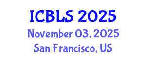 International Conference on Biological and Life Sciences (ICBLS) November 03, 2025 - San Francisco, United States