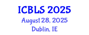 International Conference on Biological and Life Sciences (ICBLS) August 28, 2025 - Dublin, Ireland