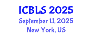 International Conference on Biological and Life Sciences (ICBLS) September 11, 2025 - New York, United States