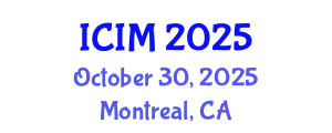 International Conference on Information and Management (ICIM) October 30, 2025 - Montreal, Canada