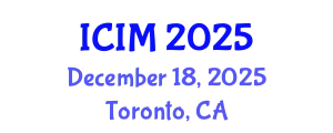 International Conference on Information and Management (ICIM) December 18, 2025 - Toronto, Canada