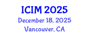 International Conference on Information and Management (ICIM) December 18, 2025 - Vancouver, Canada