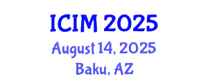International Conference on Information and Management (ICIM) August 14, 2025 - Baku, Azerbaijan